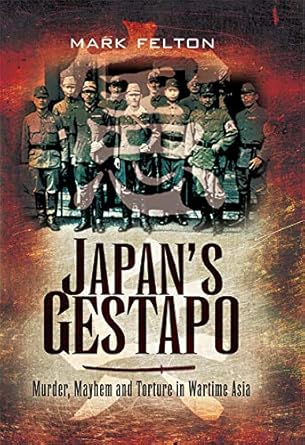 An Unflinching Look at Dark History: Japan’s Gestapo: Murder, Mayhem and Torture in Wartime Asia