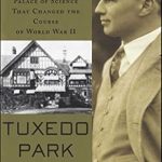 Uncover the Secrets of Innovation: A Review of Tuxedo Park: A Wall Street Tycoon and the Secret Palace of Science That Changed the Course of World War II Uncover the Secrets of Innovation: A Review of Tuxedo Park: A Wall Street Tycoon and the Secret Palace of Science That Changed the Course of World War II