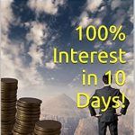 Transform Your Finances: A Comprehensive Review of ‘100% Interest in 10 Days!: The Beginning Investor Guide to What to Do With Small Amounts of Money’ Transform Your Finances: A Comprehensive Review of ‘100% Interest in 10 Days!: The Beginning Investor Guide to What to Do With Small Amounts of Money’