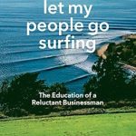 Discover the Unconventional Wisdom in My Review of ‘Let My People Go Surfing: The Education of a Reluctant Businessman–Including 10 More Years of Business Unusual’