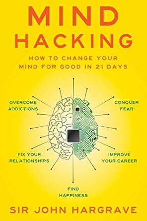 Transform Your Life: A Comprehensive Review of ‘Mind Hacking: How to Change Your Mind for Good in 21 Days’