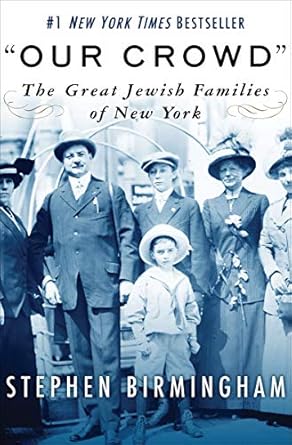 An Eye-Opening Journey Through Heritage: ‘Our Crowd’: The Great Jewish Families of New York (Modern Jewish History) – A Must-Read Exploration!