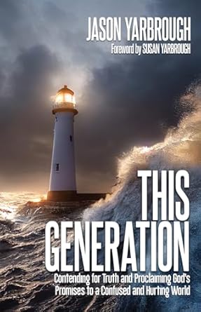 Transformative Insights for Today’s Challenges: This Generation: Contending for Truth and Proclaiming God’s Promises to a Confused and Hurting World