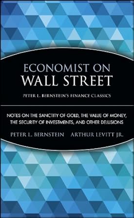 Discover the Timeless Wisdom in ‘Economist on Wall Street: Notes on the Sanctity of Gold, the Value of Money, the Security of Investments, and Other Delusions’ – A Must-Read Review for Financial Enthusiasts!