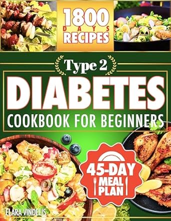 Discover Delicious and Healthy Eating: A Review of ‘Type 2 Diabetes Cookbook For Beginners: 1800 Days of Recipes, Tasty, Quick and Easy to Prepare. Includes a 45-Day Meal Plan’