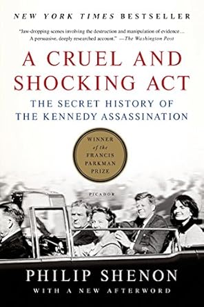 Uncovering the Truth: A Compelling Review of A Cruel and Shocking Act: The Secret History of the Kennedy Assassination