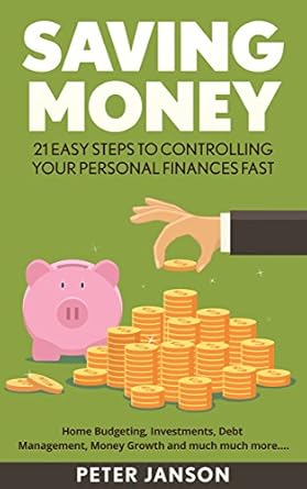 Uncover the Secrets to Financial Freedom: A Comprehensive Review of ‘SAVING MONEY: 21 Easy Steps To Controlling Your Personal Finances FAST’