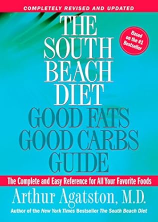 Transform Your Health: A Comprehensive Review of The South Beach Diet Good Fats, Good Carbs Guide – The Complete and Easy Reference for All Your Favorite Foods