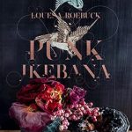 Discover the Bold Creativity in Floral Design: A Review of Punk Ikebana: Reimagining the Art of Floral Design