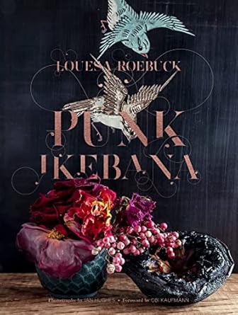 Discover the Bold Creativity in Floral Design: A Review of Punk Ikebana: Reimagining the Art of Floral Design
