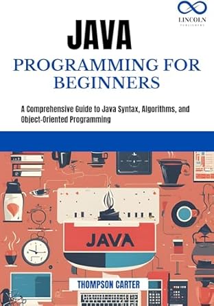 Unlock Your Coding Potential: A Comprehensive Review of JAVA PROGRAMMING FOR BEGINNERS: A Comprehensive Guide to Java Syntax, Algorithms, and Object-Oriented Programming
