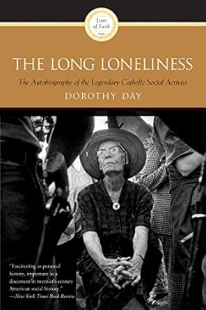 Discover the Inspiring Journey of Faith and Activism: A Review of The Long Loneliness: The Autobiography of the Legendary Catholic Social Activist