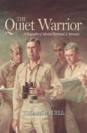Discover the Strategic Genius of the Pacific: A Compelling Review of The Quiet Warrior: A Biography of Admiral Raymond A. Spruance (Classics of Naval Literature)