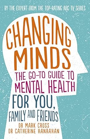Discover Life-Changing Insights: A Review of ‘Changing Minds: The Go-To Guide to Mental Health for Family and Friends’
