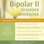 Transform Your Mental Health: A Comprehensive Review of The Bipolar II Disorder Workbook: Managing Recurring Depression, Hypomania, and Anxiety (A New Harbinger Self-Help Workbook) Transform Your Mental Health: A Comprehensive Review of The Bipolar II Disorder Workbook: Managing Recurring Depression, Hypomania, and Anxiety (A New Harbinger Self-Help Workbook)