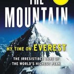 Unforgettable Journey to the Summit: A Review of The Mountain: My Time on Everest