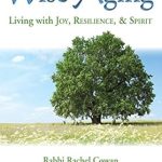 Discover the Secrets to a Fulfilling Life: A Review of Wise Aging: Living with Joy, Resilience, and Spirit Discover the Secrets to a Fulfilling Life: A Review of Wise Aging: Living with Joy, Resilience, and Spirit