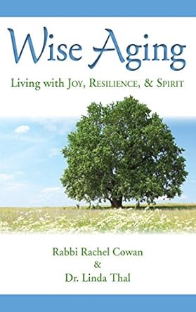 Discover the Secrets to a Fulfilling Life: A Review of Wise Aging: Living with Joy, Resilience, and Spirit
