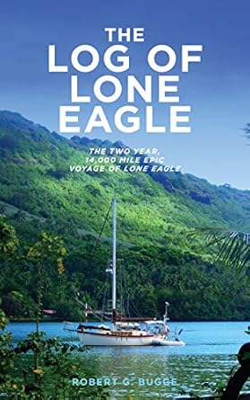 An Unforgettable Journey: A Review of The Log of Lone Eagle: The Two Year, 14,000 Mile Epic Voyage of Lone Eagle