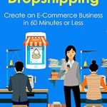 Unlock Your E-Commerce Potential: A Comprehensive Review of One Hour Ebay Dropshipping: Create an E-Commerce Business in 60 Minutes or Less from Amazon
