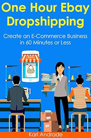 Unlock Your E-Commerce Potential: A Comprehensive Review of One Hour Ebay Dropshipping: Create an E-Commerce Business in 60 Minutes or Less from Amazon