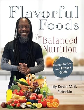 Transform Your Fitness Journey: A Comprehensive Review of Flavorful Foods for Balanced Nutrition: Recipes to Fuel Your Fitness Goals
