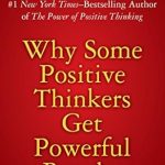 Unlock Your Potential: A Comprehensive Review of ‘Why Some Positive Thinkers Get Powerful Results’ Unlock Your Potential: A Comprehensive Review of ‘Why Some Positive Thinkers Get Powerful Results’