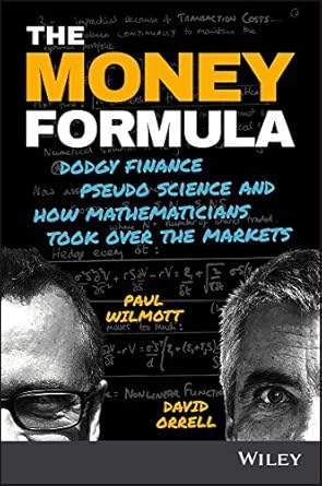 Unveiling the Secrets of Wall Street: A Must-Read Review of The Money Formula: Dodgy Finance, Pseudo Science, and How Mathematicians Took Over the Markets