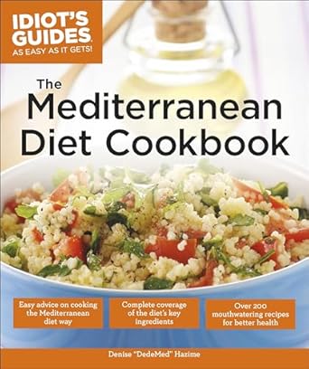 Discover the Secrets to Healthy Living: A Comprehensive Review of The Mediterranean Diet Cookbook: Over 200 Delicious Recipes for Better Health (Idiot’s Guides)