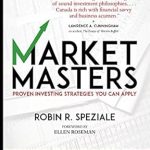 Discover Winning Strategies in ‘Market Masters: Interviews with Canada’s Top Investors’ – A Must-Read Review for Aspiring Investors!