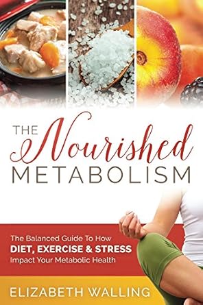 Unlock Your Energy: A Comprehensive Review of The Nourished Metabolism: The Balanced Guide to How Diet, Exercise and Stress Impact Your Metabolic Health