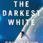 Unveiling the Mystery: A Captivating Review of The Darkest White: A Mountain Legend and the Avalanche That Took Him