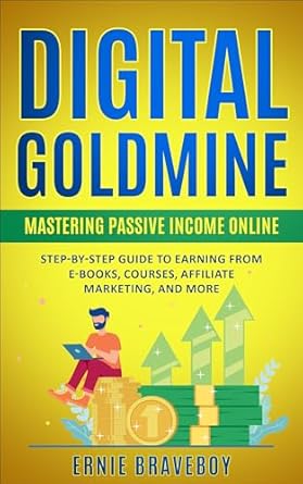Unlocking Financial Freedom: A Comprehensive Review of ‘Digital Goldmine: Mastering Passive Income Online Step-by-Step Guide to Earning from E-books, Courses, Affiliate Marketing, and More from Amazon’