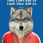Unforgettable and Provocative: A Review of ‘They Can’t Kill Us Until They Kill Us’