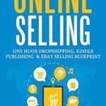 Unlock Your E-Commerce Potential: A Comprehensive Review of ONLINE SELLING (3 in 1 BUSINESS BOOK BUNDLE): ONE HOUR DROPSHIPPING, KINDLE PUBLISHING & EBAY SELLING BLUEPRINT