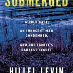 Unraveling the Truth: A Gripping Review of ‘Submerged: How a Cold Case Condemned an Innocent Man to Hide a Family’s Darkest Secret’