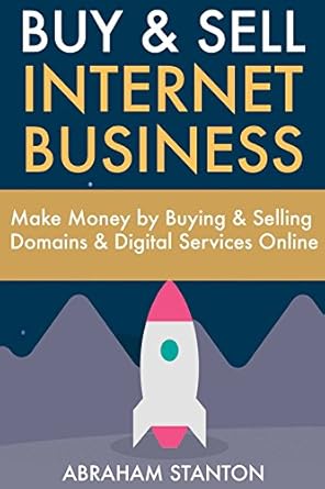 Unlock Your Online Wealth: A Comprehensive Review of ‘Buy & Sell Internet Business: Make Money by Buying & Selling Domains & Digital Services Online’ from Amazon