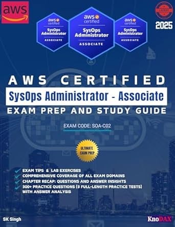 Unlock Your Cloud Mastery: A Comprehensive Review of AWS Certified SysOps Administrator – Associate Exam Prep and Study Guide with 300+ Practice Questions and Expert Tips