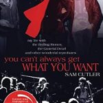 An Unforgettable Journey Through Rock History: You Can’t Always Get What You Want: My Life with the Rolling Stones, the Grateful Dead and Other Wonderful Reprobates