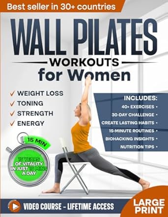 Transform Your Body with This Must-Read Guide: Wall Pilates Workouts for Women: Sculpt a New You in Just 30 Days! Step-by-Step Easy to Follow Illustrated Exercises to Tone Your Glutes, Strengthen Posture and Balance (Defy Aging at Home)