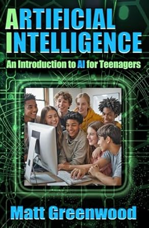 Unlock the Future: A Comprehensive Review of ‘Artificial Intelligence: An Introduction to AI for Teenagers’