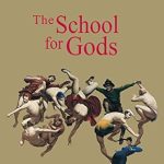Unlock the Secrets of Enlightenment: A Deep Dive Review of ‘The School for Gods’ Unlock the Secrets of Enlightenment: A Deep Dive Review of ‘The School for Gods’