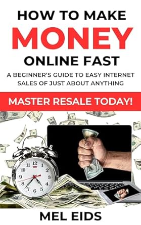 Unlock Your Earning Potential: A Comprehensive Review of ‘How to Make Money Online Fast: A Beginner’s Guide to Easy Internet Sales of Just About Anything. Master Resale Today! (Making Money Fast and Easy)’