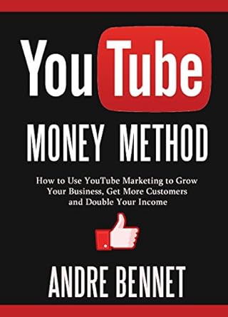 Unlock Your Business Potential: A Comprehensive Review of ‘YOUTUBE MONEY METHOD: How to Use YouTube Marketing to Grow Your Business, Get More Customers and Double Your Income: Plus How to Make Money via Computer Games (For Those Who Don’t Have a Business Yet)’