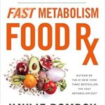 Unlocking Wellness: A Comprehensive Review of Fast Metabolism Food Rx: 7 Powerful Prescriptions to Feed Your Body Back to Health