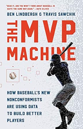 Unlocking Player Potential: A Must-Read Review of The MVP Machine: How Baseball’s New Nonconformists Are Using Data to Build Better Players