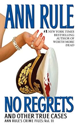 Uncover the Chilling Truths in No Regrets: Ann Rule’s Crime Files: Volume 11 – A Gripping Review of True Crime Mastery