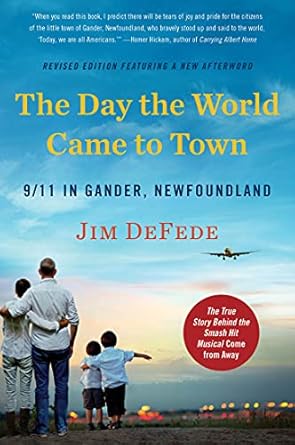 An Unforgettable Tale of Humanity: A Review of The Day the World Came to Town: 9/11 in Gander, Newfoundland