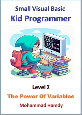 Unlock Your Coding Potential with This Must-Read: sVB Kid Programmer Level 2: The Power of Variables (Small Visual Basic Kid Programmer)