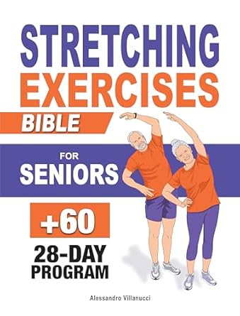 Unlock Ageless Vitality: A Comprehensive Review of ‘Stretching Exercises Bible for Seniors: 4-Week Plan to Experience the Secrets to Feel Young and Moving Effortlessly in Under 10 Minutes a Day | Easy-to-Follow Illustrated Exercises’
